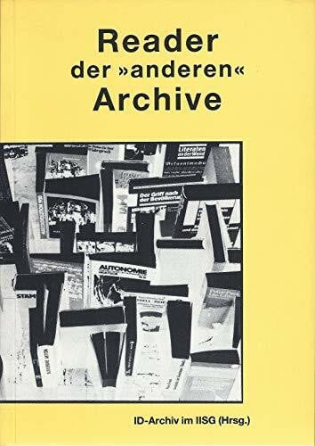 Reader der 'anderen' Archive. Ein Adressbuch mit Selbstdarstellungen der Geschichtswerkstätten und 'grauen' Archive