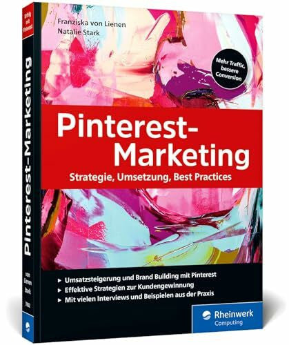 Stark, Natalie Pinterest-Marketing: Erfolgreiches Online-Marketing mit Pinterest. Inkl. SEO, strategische Planung, Werbeanzeigen und Pinterest Analytics