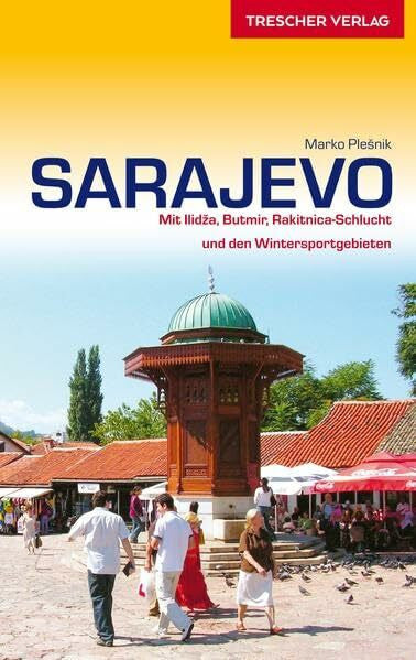 Plesnik, Marko Reiseführer Sarajevo: Mit Ilidza, Butmir, Rakitnica-Schlucht und den Wintersportgebieten (Trescher-Reiseführer)