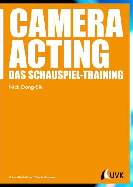 Dalchow, Claudia Camera Acting: Das Schauspiel-Training (Praxis Film)