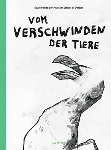 Thesing, Julius Vom Verschwinden der Tiere: Studierende der Münster School of Design