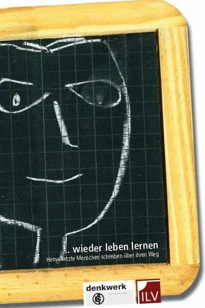 Philippe, Christ ... wieder leben lernen.: Hirnverletzte Menschen schreiben über ihren Weg.: Hirnverletzte Menschen schreiben über ihren Weg. Hrsg. von Verein Denkwerk-Hirnverletzung
