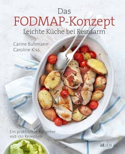 Albisser Hund, Claudia Das FODMAP-Konzept: Leichte Küche bei ReizdarmEin praktischer Ratgeber mit 170 leichten Rezepten
