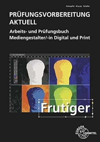 Schäfer, Thorsten Prüfungsvorbereitung aktuell - Mediengestalter/-in Digital und Print: Arbeits- und Prüfungsbuch