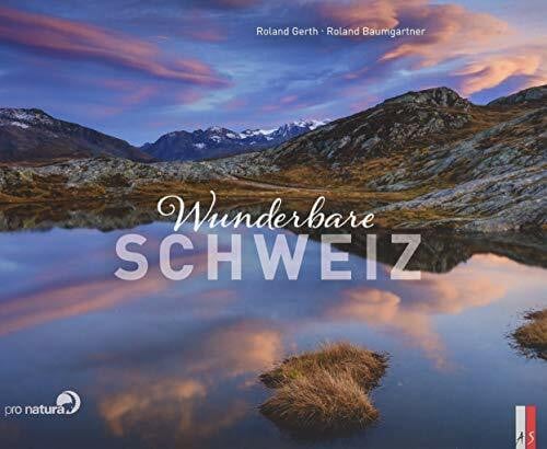 Roland Baumgartner Wunderbare Schweiz