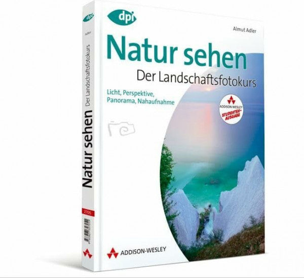 Adler, Almut Natur sehen - Der Landschaftsfotokurs - Studentenausgabe (DPI Fotografie)
