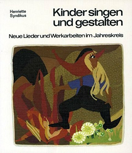 Syndikus, Henriette Kinder singen und gestalten. Lieder und Werkarbeiten im Jahreskreis