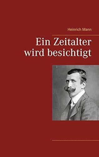 Mann, Heinrich Ein Zeitalter wird besichtigt