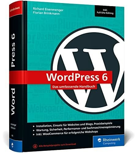 Brinkmann, Florian WordPress 6: Das umfassende Handbuch. Über 1.000 Seiten zu WordPress inkl. Themes, Plug-ins, WooCommerce, SEO und mehr