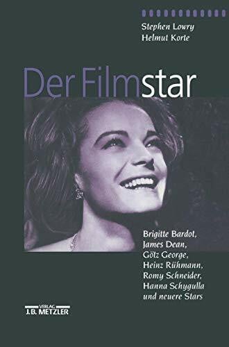 Lowry, Stephen Der Filmstar: Brigitte Bardot, James Dean, Götz George, Heinz Rühmann, Romy Schneider, Hanna Schygulla und neuere Stars
