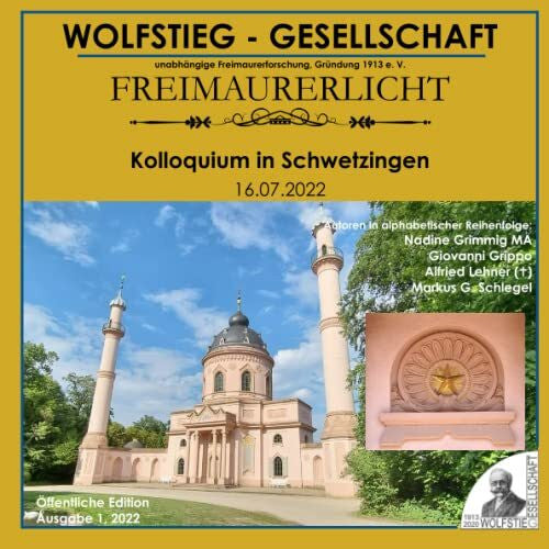 Talpa, Floriana Freimaurerische Inhalte des Schlossgartens in Schwetzingen (Teil III) - Kolloquium in Schwetzingen 16. Juli 2022: Freimaurerlicht: Heft der Wolfstieg-Gesellschaft e. V.