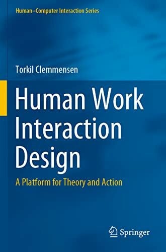 Clemmensen, Torkil Human Work Interaction Design: A Platform for Theory and Action (Human–Computer Interaction Series)