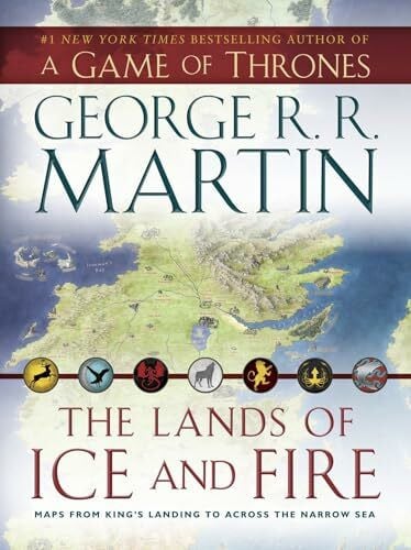 Martin, George R. R. The Lands of Ice and Fire (A Game of Thrones): Maps from King's Landing to Across the Narrow Sea (A Song of Ice and Fire)