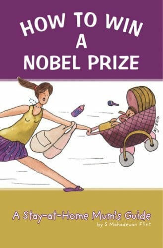 Flint, Shamini How to Win a Nobel Peace Prize: A Stay-at-home Mum's Guide