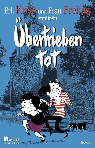 Frau Freitag Übertrieben tot: Roman (Frl. Krise und Frau Freitag ermitteln, Band 2)
