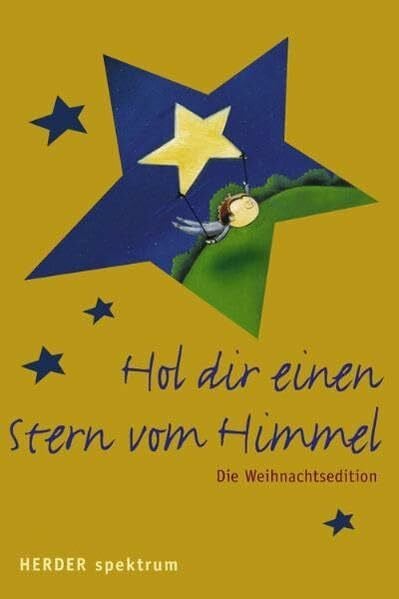 Lichtenauer, Anton Hol dir einen Stern vom Himmel: Die Weihnachtsedition (Herder Spektrum)