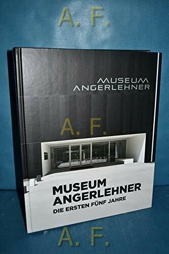 Stödtner, Gregor Museum Angerlehner: Die ersten fünf Jahre | 2013-2018