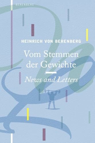 Berenberg, Heinrich von Vom Stemmen der Gewichte: News and Letters