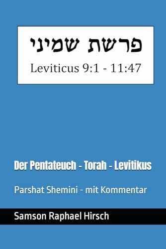 Hirsch, Samson Raphael Der Pentateuch - Torah - Levitikus - פרשת שמיני: Parshat Shemini - mit Kommentar - Leviticus 9:1 - 11:47