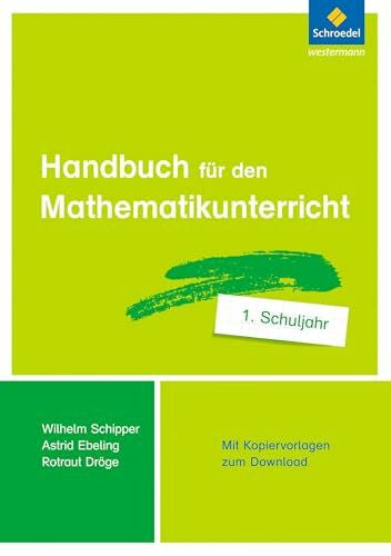 Rotraut Dröge Handbuch für den Mathematikunterricht an Grundschulen: 1. Schuljahr (Handbücher Mathematik: für den Mathematikunterricht an Grundschulen - Ausgabe 2015 ff.)