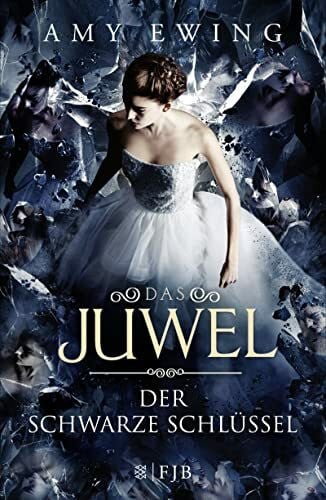 Amy Ewing Das Juwel – Der Schwarze Schlüssel: Roman