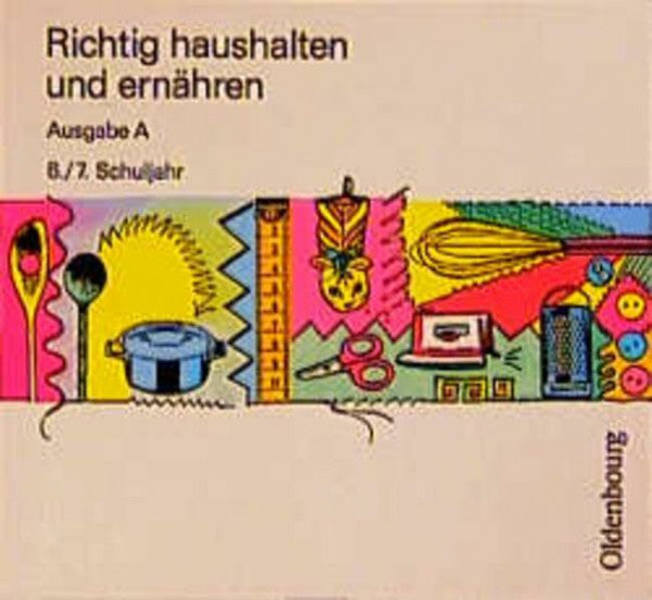 Schneider, Gudrun Richtig haushalten und ernähren, Ausgabe A, 6./7. Schuljahr