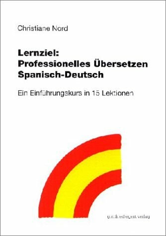 Nord, Christiane Professionelles Übersetzen Spanisch-Deutsch: Ein Einführungskurs in 15 Lektionen