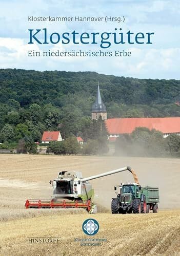 Klosterkammer Hannover Klostergüter: Ein niedersächsisches Erbe