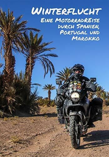 Krad-Vagabunden Winterflucht - eine Motorradreise durch Spanien, Portugal und Marokko