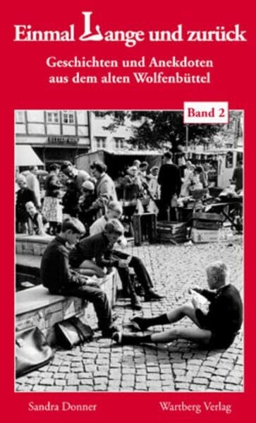 Donner, Sandra 'Einmal Lange und zurück' - Geschichten und Anekdoten aus dem alten Wolfenbüttel 02