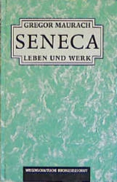 Maurach, Gregor Seneca. Leben und Werk