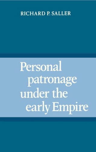 Saller, Richard P. Personal Patronage under the Early Empire