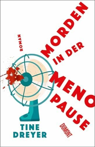 Dreyer, Tine Morden in der Menopause: Roman