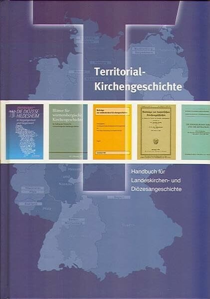 Scharf-Wrede, Thomas Territorialkirchengeschichte: Handbuch für Landeskirchen- und Diözesangeschichte (Veröffentlichungen der Arbeitsgemeinschaft für das Archiv- und Bibliothekswesen in der evangelischen Kirche)