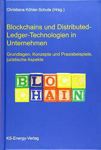 Köhler-Schute, Christiana Blockchains und Distributed-Ledger-Technologien in Unternehmen: Grundlagen, Konzepte und Praxisbeispiele, juristische Aspekte