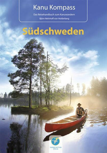 Björn Nehrhoff von Holderberg Kanu Kompass Südschweden 2016, Das Reisehandbuch zum Kanuwandern
