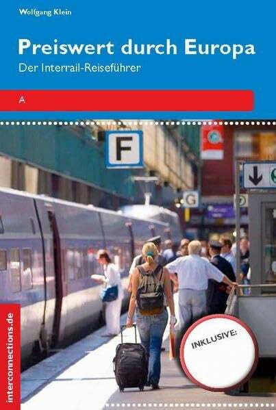 Klein, Wolfgang Preiswert durch Europa - Der Interrailreiseführer: Der Interrail-Reiseführer von Lissabon bis Istanbul, von Stockholm bis Rom. Mit QR-Code. 30 Länder, ... 1000 Spar-Tipps (Reihe Preiswert)