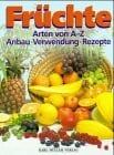 Flowerdew, Bob Früchte: Arten von A-Z. Anbau, Verwendung, Rezepte
