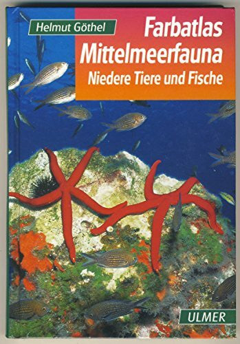 Göthel, Helmut Mittelmeerfauna: Niedere Tiere und Fische: Niedere Tiere und Fische. 301 Arten in Wort und Bild