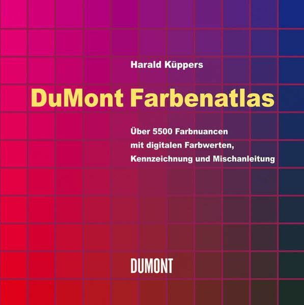 Küppers, Harald DuMont Farbenatlas: Über 5500 Farbnuancen mit digitalen Farbwerten, Kennzeichnung und Mischanleitung