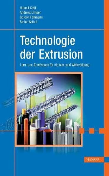 Seibel, Stefan Technologie der Extrusion: Lern- und Arbeitsbuch für die Aus- und Weiterbildung (Print-on-Demand)
