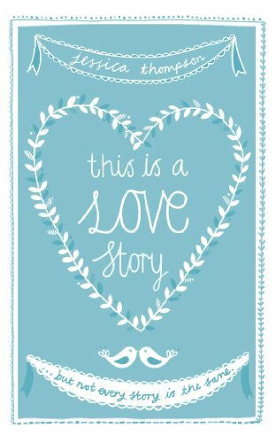 Thompson, Jessica This Is a Love Story: ... but not every story is the same
