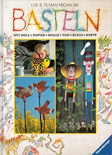 Michalski, Tilman Basteln: Mit Holz, Papier, Wolle, Ton, Blech, Knete