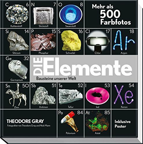 Gray, Theodore Die Elemente - Die Bausteine unserer Welt: Mit Poster aller Elemente