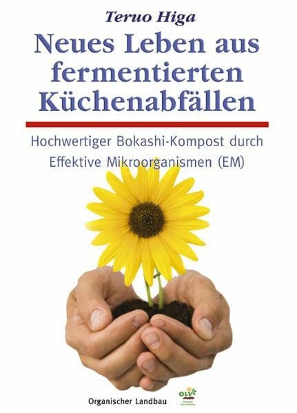 Knapp, Axel F Neues Leben aus fermentierten Küchenabfällen: Hochwertiger Bokashi-Kompost durch Effektive Mikroorganismen (EM)