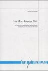 Schmidt, Wolfgang He Must Always Shit: Ein heiterer und lehrreicher Streifzug durch die englische und deutsche Sprache