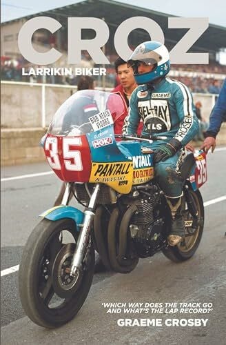 Crosby, Graeme Croz Larrikin Kiwi Biker