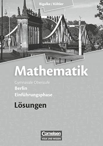 Ledworuski, Gabriele Bigalke/Köhler: Mathematik - Berlin - Ausgabe 2010 - Einführungsphase: Lösungen zum Schulbuch
