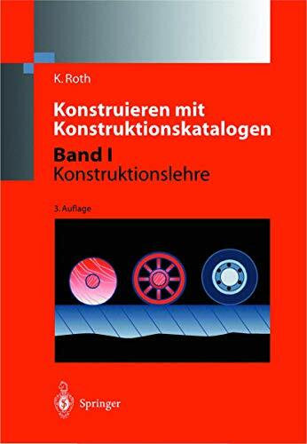 Roth, Karlheinz Konstruieren mit Konstruktionskatalogen: Band 1: Konstruktionslehre