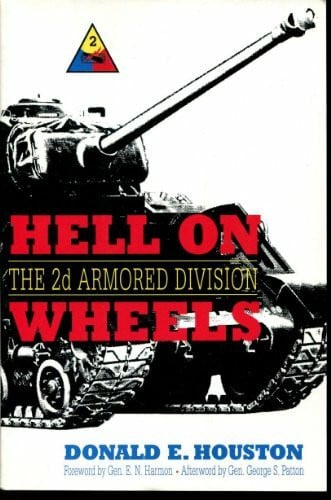 Houston, Donald Eugene Hell on Wheels: The 2d Armored Division: History of the 2nd Armoured Division